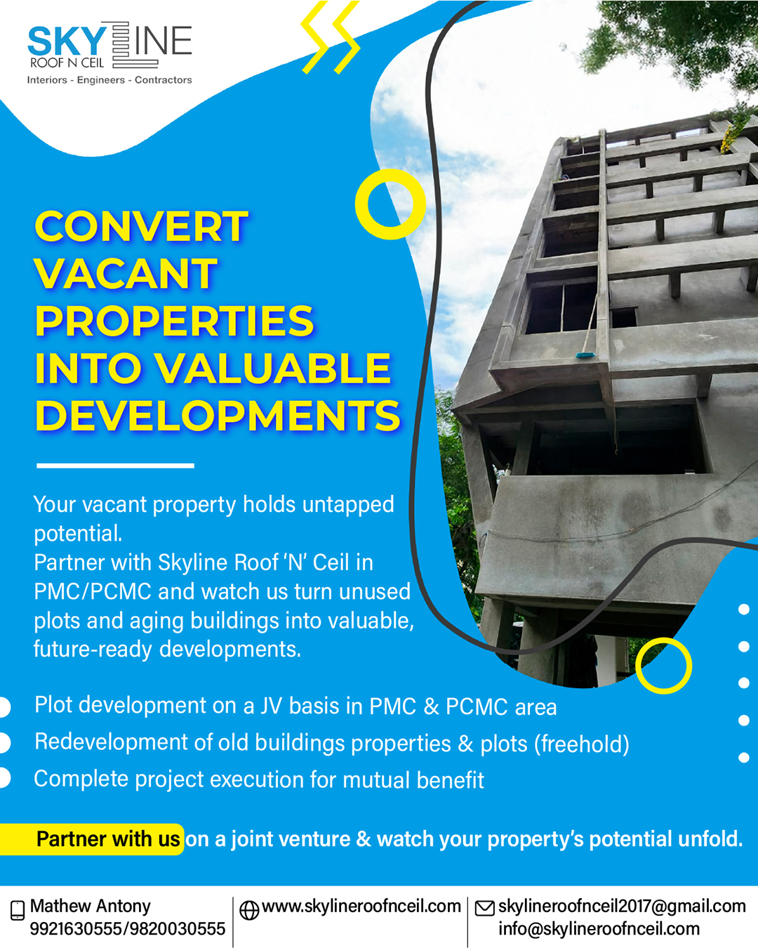 Every vacant property holds untapped potential. With Skyline Roof ‘N’ Ceil, transform underused spaces in PMC/PCMC into future-ready developments through joint ventures that create value for everyone involved.

What we offer on a joint venture:
✅ Plot development in PMC & PCMC area
✅ Redevelopment of old buildings & freehold plots
✅ Complete, hassle-free construction with zero stress for you

📞 Call Mr. Mathew at 9820030555 / 9921630555 and let’s explore how we can make your property work for you.

📩 skylineroofnceil2017@gmail.com
🌐 www.skylineroofnceil.com

Like and follow us on Instagram, Facebook, YouTube, Linkedin & Pinterest

#pune #Punekar #PuneConstruction #PMCPCMC #PuneRedevelopment